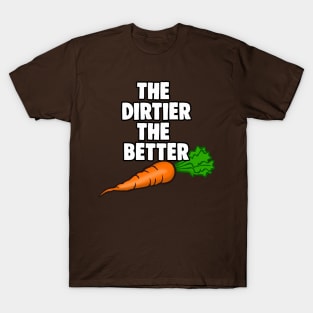 I Love Carrots The Dirtier The Better Meme T-Shirt